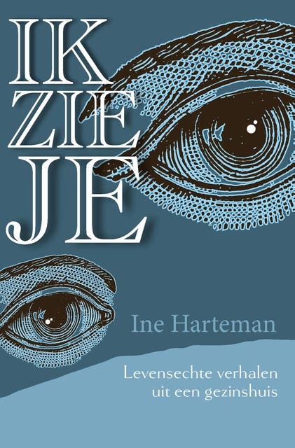 Ik zie je: Levensechte verhalen uit een gezinshuis
