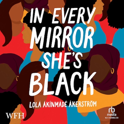 In Every Mirror She's Black – omslag til lydbogen af Lola Akinmade Akerstrom
