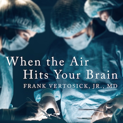 When the Air Hits Your Brain – omslag til lydbogen af Frank T. Vertosick, Jr., MD