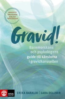 Gravid! : barnmorskans och psykologens guide till känslorna i gravidkarusellen