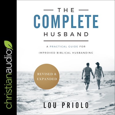 The Complete Husband, Revised and Expanded – omslag til lydbogen af Lou Priolo