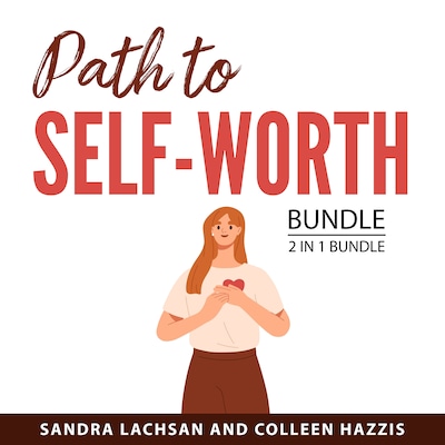 Path to Self-Worth Bundle, 2 in 1 Bundle – omslag til lydbogen af Sandra Lachsan, Colleen Hazzis