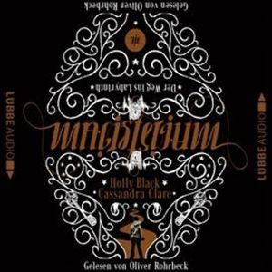 Der Weg ins Labyrinth (Magisterium 1) – okładka audiobooka, autor Cassandra Clare, Holly Black