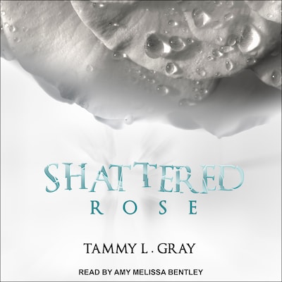 Shattered Rose – omslag til lydbogen af Tammy L. Gray