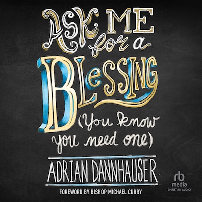 Ask Me for a Blessing (You Know You Need One) – omslag til lydbogen af Adrian Dannhauser