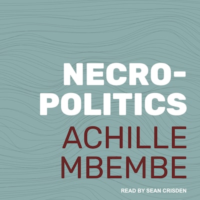 Necropolitics – omslag til lydbogen af Achille Mbembe
