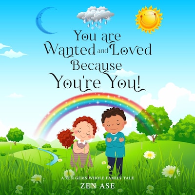 You are Wanted and Loved Because You're You – omslag van het luisterboek van Zen Ase
