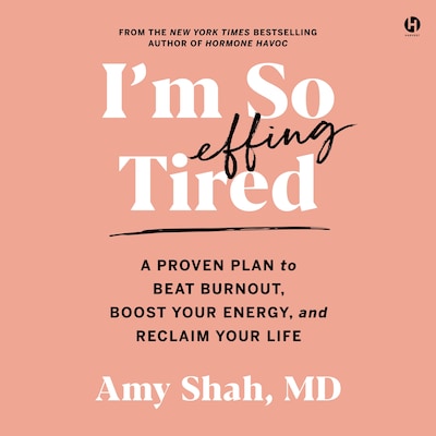 I'm So Effing Tired – omslag til lydbogen af Amy Shah, MD
