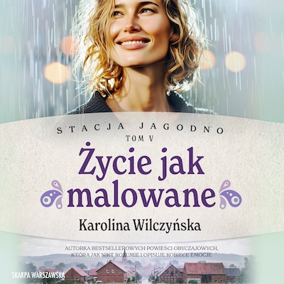 Stacja Jagodno. Życie jak malowane – okładka audiobooka, autor Karolina Wilczyńska
