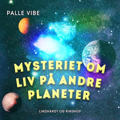 Mysteriet om liv på andre planeter – omslag til lydbogen af Palle Vibe