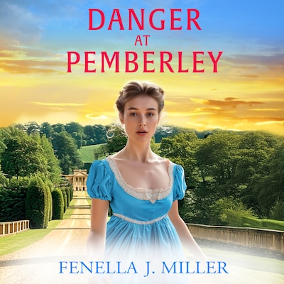 Danger at Pemberley - At Pemberley, Book 4 (Unabridged)