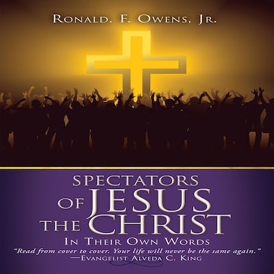 Spectators of Jesus the Christ In Their Own Words – omslag til lydbogen af Ronald F. Owens Jr.
