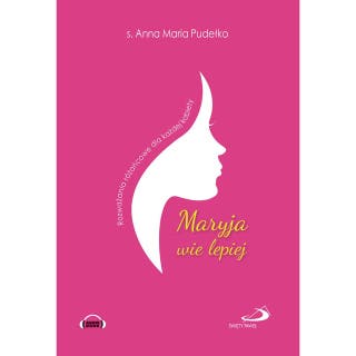 Maryja wie lepiej. Rozważania różańcowe dla każdej kobiety – okładka audiobooka, autor Anna Maria Pudełko AP