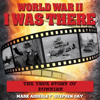 I Was There: The True Story Of Dunkirk – omslag till ljudboken av Stephen Day