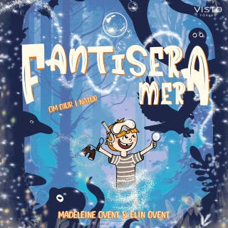 Fantisera mera : om djur i natur