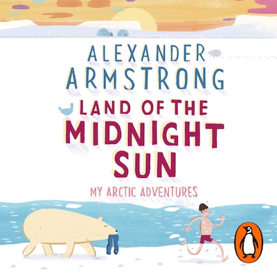 Land of the Midnight Sun – omslag til lydbogen af Alexander Armstrong