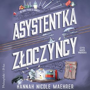 Asystentka złoczyńcy. Tom 1 – okładka audiobooka, autor Hannah Nicole Maehrer