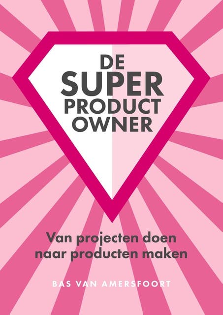 De super product Owner: Van projecten doen naar producten maken – omslag van het luisterboek van Bas van Amersfoort