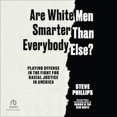 Are White Men Smarter Than Everybody Else? – omslag til lydbogen af Steve Phillips