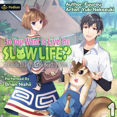 So You Want to Live the Slow Life? A Guide to Life in the Beastly Wilds, Vol. 1 – omslag til lydbogen af Fuurou