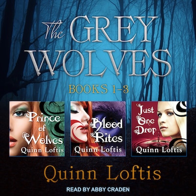 The Grey Wolves Series Books 1, 2 & 3 – omslag til lydbogen af Quinn Loftis