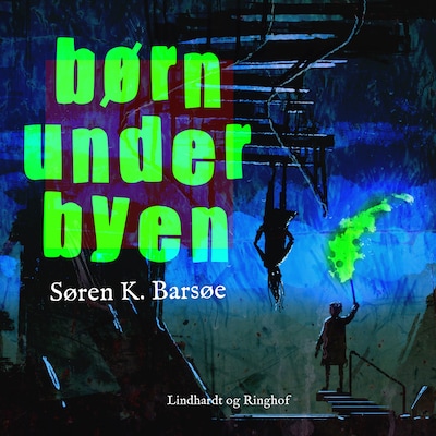 Børn under byen – omslag til lydbogen af Søren K. Barsøe