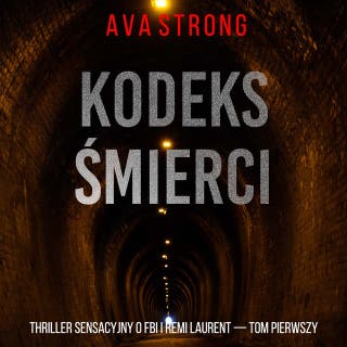 Kodeks śmierci (Thriller sensacyjny o FBI i Remi Laurent — Tom pierwszy) – okładka audiobooka, autor Ava Strong