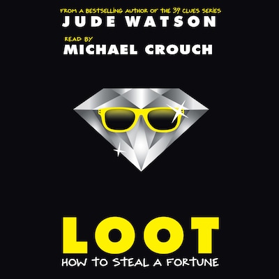 Loot - How to Steal a Fortune (Unabridged)