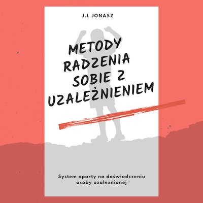 Metody radzenia sobie z uzależnieniem – okładka audiobooka, autor J.L Jonas