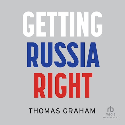 Getting Russia Right – omslag til lydbogen af Thomas Graham