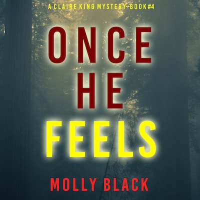 Once He Feels (A Claire King FBI Suspense Thriller—Book Four)