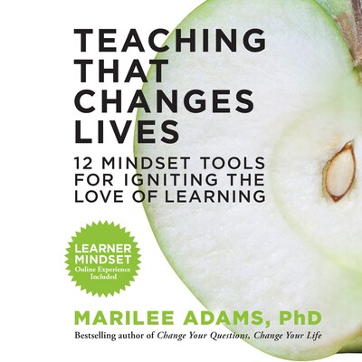 Teaching That Changes Lives - 12 Mindset Tools for Igniting the Love of Learning (Unabridged)