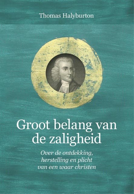 Groot belang van de zaligheid: Over de ontdekking, herstelling en plicht van een waar christen – omslag van het luisterboek van Thomas Halyburton