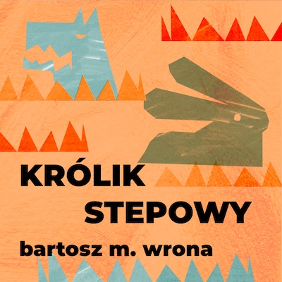 Królik stepowy – okładka audiobooka, autor Bartosz M. Wrona