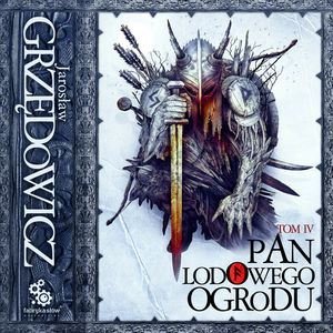 Pan Lodowego Ogrodu. Tom 4 – okładka audiobooka, autor Jarosław Grzędowicz