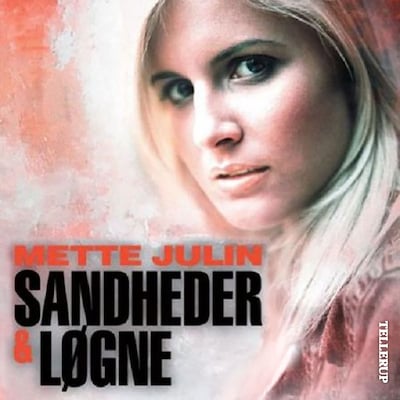 Sandheder & løgne #1: Sandheder & løgne – omslag til lydbogen af Mette Julin