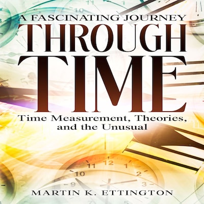 A Fascinating Journey Through Time – omslag til lydbogen af Martin K. Ettington