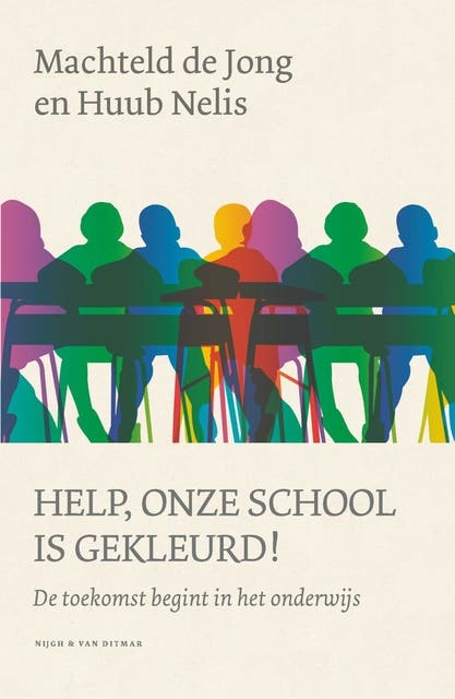 Help, onze school is gekleurd!: De toekomst begint in het onderwijs – omslag van het luisterboek van Huub Nelis,Machteld de Jong