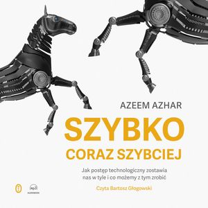 Szybko, coraz szybciej – okładka audiobooka, autor Azeem Azhar