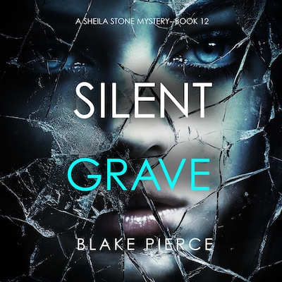 Silent Grave (A Sheila Stone Suspense Thriller—Book Twelve) – omslag til lydbogen af Blake Pierce