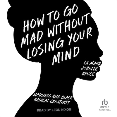 How to Go Mad Without Losing Your Mind – omslag til lydbogen af La Marr Jurelle Bruce