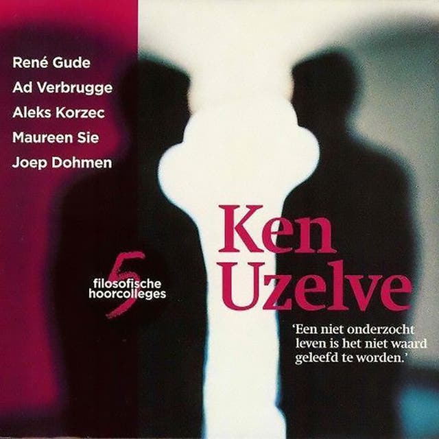 Ken Uzelve: Een niet onderzocht leven is het niet waard geleefd te worden – omslag van het luisterboek van Ad Verbrugge,Joep Dohmen,Maureen Sie,Rene Gude