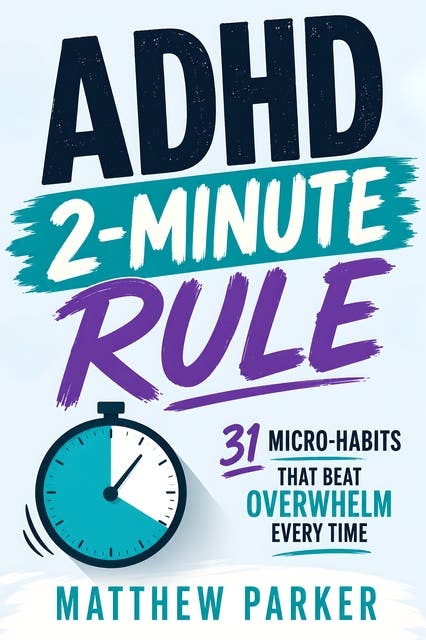 ADHD 2-Minute Rule: 31 Micro-Habits That Beat Overwhelm Every Time – omslag til lydbogen af Matthew Parker