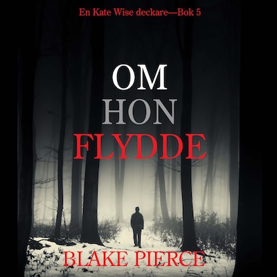 Om Hon Flydde (en Kate Wise deckare—Bok 5) – omslag till ljudboken av Blake Pierce