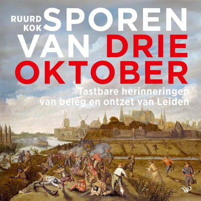 Sporen van Drie Oktober: Tastbare herinneringen van beleg en ontzet van Leiden