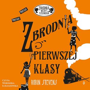 Zbrodnia pierwszej klasy. Zbrodnia niezbyt elegancka, tom 3 – okładka audiobooka, autor Robin Stevens