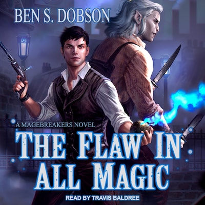 The Flaw in All Magic – omslag til lydbogen af Ben S. Dobson