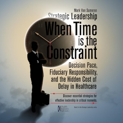 Strategic Leadership When Time Is the Constraint – okładka audiobooka, autor Mark Van Sumeren