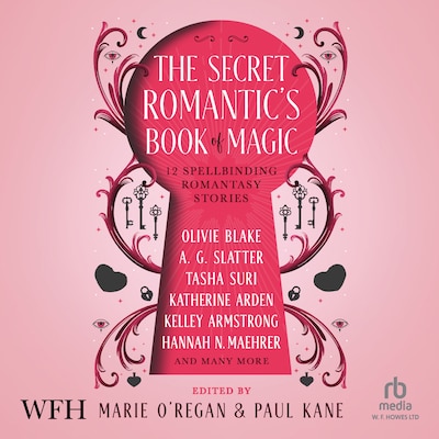 The Secret Romantic’s Book of Magic – omslag til lydbogen af Marie O'Regan, Paul Kane, Olivia Blake