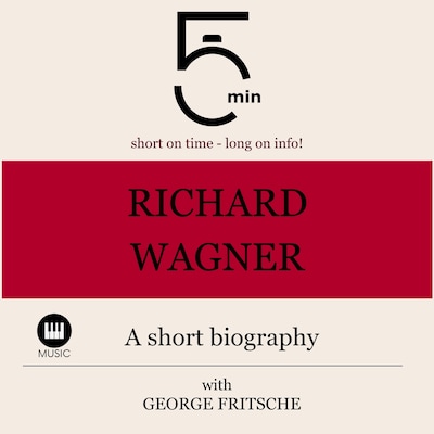 Richard Wagner: A short biography – okładka audiobooka, autor 5 Minutes, 5 Minute Biographies, George Fritsche
